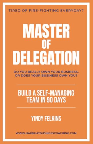 Master of Delegation: Build a Self-Managing Team in 90 Days