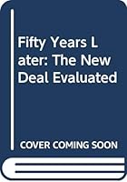Fifty Years Later: The New Deal Evaluated 0075544601 Book Cover