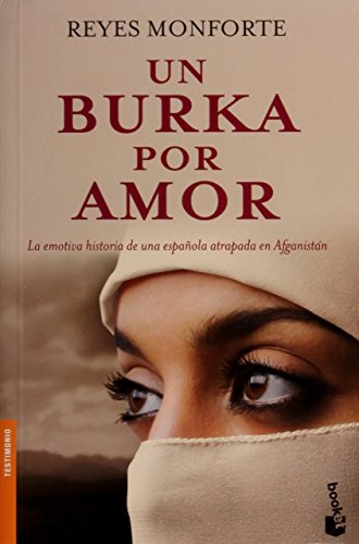 Un burka por amor: la emotiva historia de una española atrapada en Afganistán (Divulgación. Testi Un burka por amor: la emotiva historia de una española atrapada en Afganistán (Divulgación. Testi