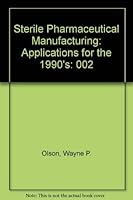 Sterile Pharmaceutical Manufacturing: Applications for the 1990's 0935184228 Book Cover