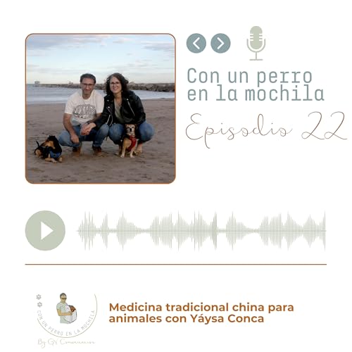 Page de couverture de Episodio 22 - Medicina tradicional china para animales con Yáysa Conca