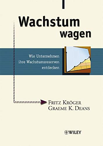 Wachstum wagen. Wie Unternehmen ihre Wachstumsreserven entdecken. Wachstum wagen. Wie Unternehmen ihre Wachstumsreserven entdecken.