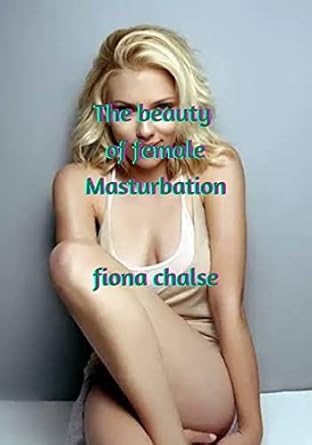 Amazon: The Beauty of Female Masturbation : All you need to know