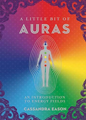 A Little Bit of Auras: An Introduction to Energy Fields (Little Bit Series Book 9) Kindle Edition