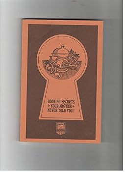 Unknown Binding Cooking secrets your mother never told you!: Recipes and menus Book