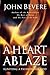 A Heart Ablaze: Igniting a Passion for God