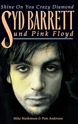 Shine On You Crazy Diamond: Syd Barrett und Pink Floyd: Syd Barrett & Pink Floyd - Shine on You Crazy Diamond (German Edition)