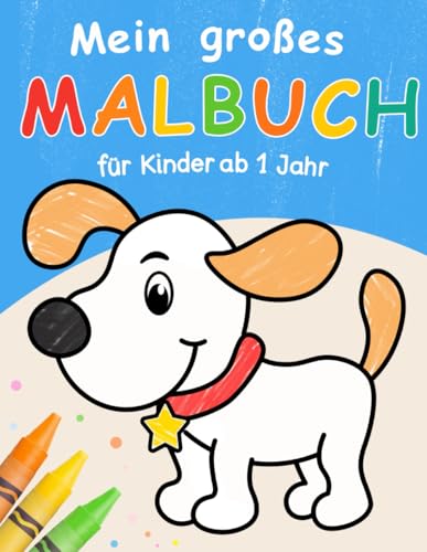 Mein großes Malbuch für Kleinkinder  100 lustige Seiten mit einfachen Zeichnungen für Kinder zum Ausmalen Für Kinder von 1-4 Jahren.