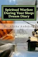 Spiritual Warfare During Your Sleep: Dream Diary 1466405341 Book Cover
