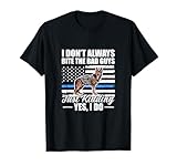 I Don't Always Bite Bad Guys Just Kidding Yes I Do