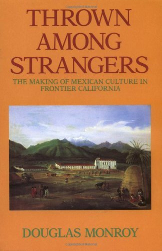 Thrown Among Strangers: The Making of Mexican Culture in Frontier California      Kindle Edition