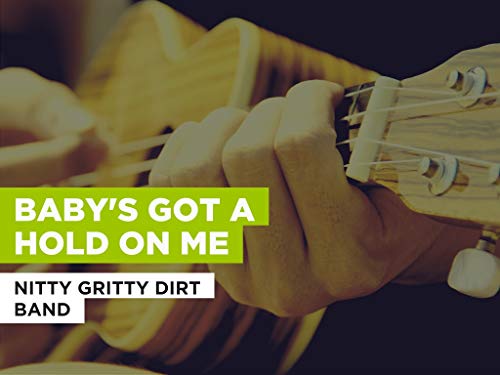  Baby\'s Got A Hold On Me nello stile di Nitty Gritty Dirt Band