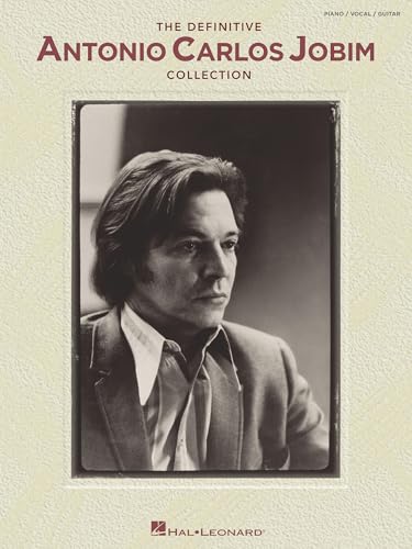 The Definitive Antonio Carlos Jobim Collection | Piano Vocal Guitar Composer Collection | 47 Bossa Nova and Jazz Classics | Latin Brazilian Sheet Music for Piano and Guitar | Jobim Songbook
