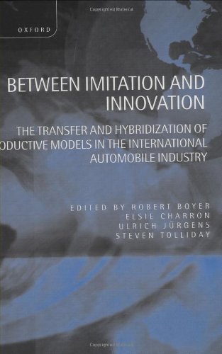 Between Imitation and Innovation: The Transfer and Hybridization of Productive Models in the International Automobile Industry