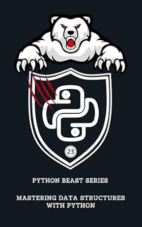Mastering Data Structures with Python (Python Beast Series: Mastering ...