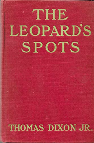 The Leopard's Spots A Romance Of The White Man'... B00AGLXKNM Book Cover