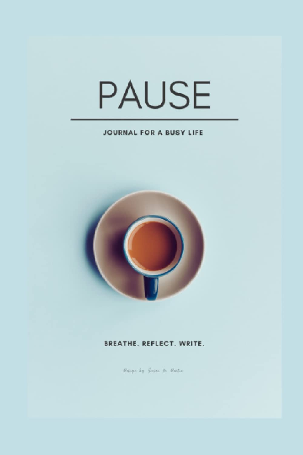 Pause: Journal For A Busy Life