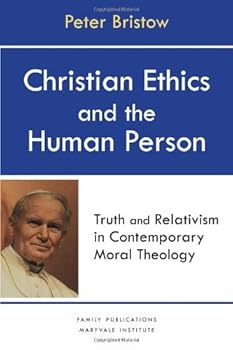 Paperback Christian Ethics and the Human Person: Truth and Relativism in Contemporary Moral Theology Book