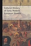 Cultural History of Early Modern European Streets