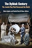  The Dybbuk Century: The Jewish Play That Possessed the World