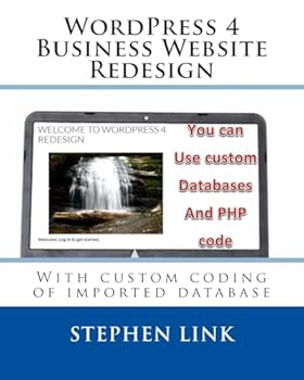 Paperback WordPress 4 Business Website Redesign: With custom coding of imported database Book