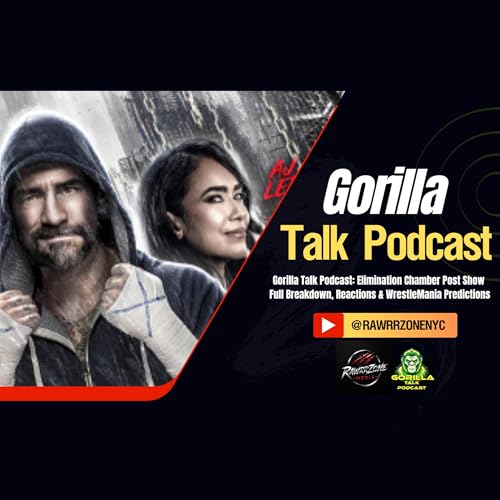 Elimination Chamber Fallout- Gorilla Talk Podcast | Winners, Surprises & What&rsquo;s Next