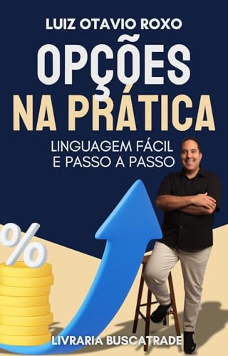Opções na Prática!: Linguagem fácil e passo a passo