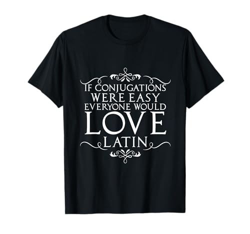 Funny Latin Quote & Saying & Latin Phrase for Latin Teacher T-Shirt