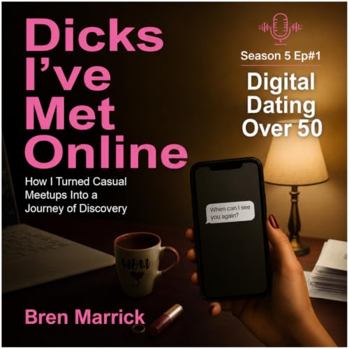 Dicks I've Met Online: Dating, Divorce, and Reinvention After 50