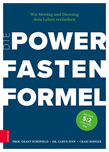 Die Power Fasten Formel: Wie Montag und Dienstag dein Leben verändern - Die neue 5:2-Low-Carb-Diät Die Power Fasten Formel: Wie Montag und Dienstag dein Leben verändern - Die neue 5:2-Low-Carb-Diät