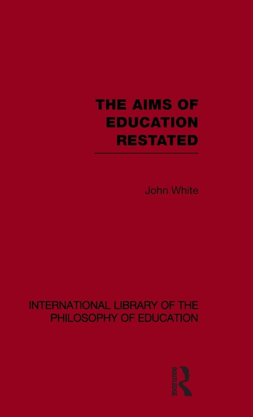 Buy The Aims of Education Restated (International Library of the Philosophy of Education, 22) โ BookShops.in