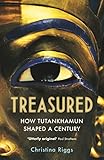 Treasured: How Tutankhamun Shaped a Century