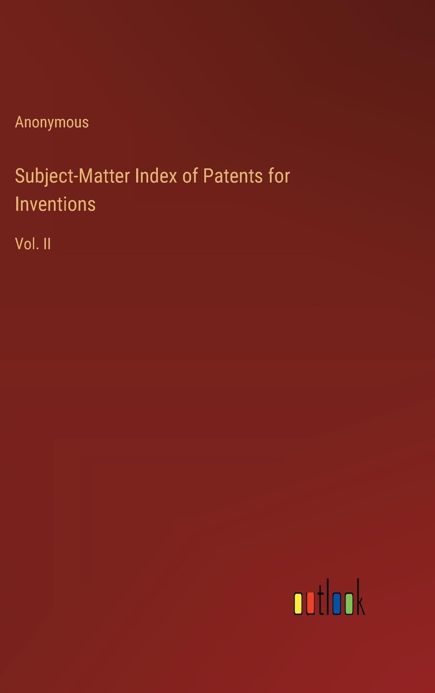 Subject-Matter Index of Patents for Inventions: Vol. II