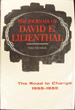 Hardcover The Journals of David E. Lilienthal Volume 4 The Road to Change 1955-1959 Book