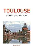Toulouse, petite histoire de l'architecture 2377860079 Book Cover