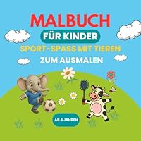 Sport-Spaß mit Tieren – Malbuch für Kinder ab 4 Jahren – 50 liebevolle Motive zum Entspannen und Kreativ sein (German Edition) B0F5HJZ5LP Book Cover