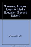 Screening Images: Ideas for Media Education 0969795424 Book Cover