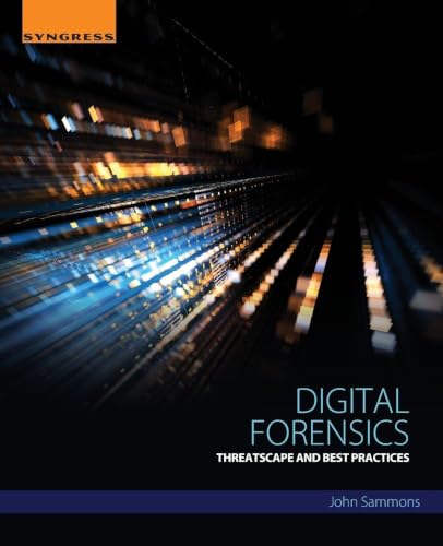 Digital Forensics: Threatscape and Best Practices view 2