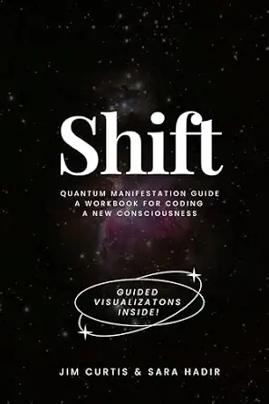 Shift: Quantum Manifestation Guide: A Workbook for Coding a New Consciousness
