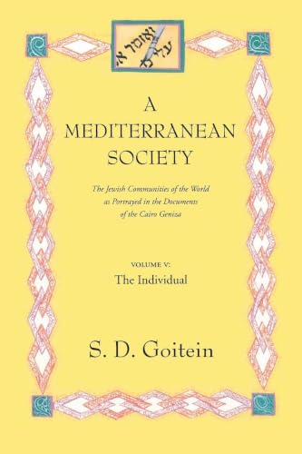 A Mediterranean Society, Volume V: The Jewish Communities of the Arab World as Portrayed in the Documents of the Cairo Geniza, The Individual (Near Eastern Center, UCLA)