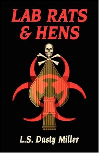 Lab Rats & Hens: Miller, L. S. Dusty: 9781601452412: Amazon.com: Books
