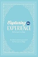 Capturing the Experience: My First Year in College 173236902X Book Cover