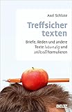Treffsicher texten: Briefe, Reden und andere Texte lebendig und stilvoll formulieren (Beltz Weiterbildung)