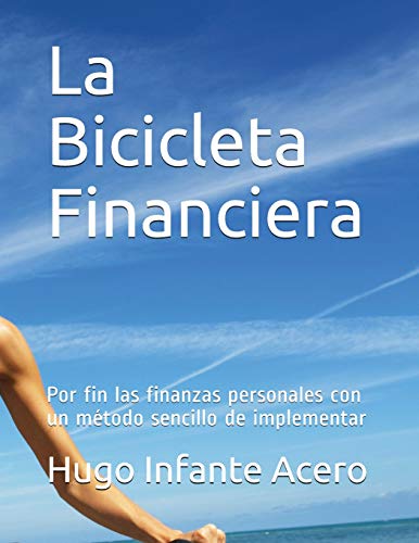 La Bicicleta Financiera: Por fin las finanzas personales con un método sencillo de implementar (Spanish Edition)