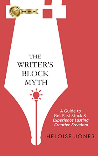 Cover of The Writer's Block Myth: A Guide To Get Past Stuck & Experience Lasting Creative Freedom