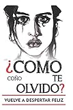 Como coño te olvido: Versión para olvidar a un hombre. Escrito por alguien pasándolo tan jodido...