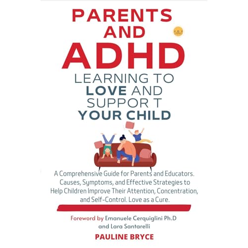 PARENTS AND ADHD: LEARNING TO LOVE AND SUPPORT YOUR CHILD Audiolibro Por PAULINE BRYCE arte de portada