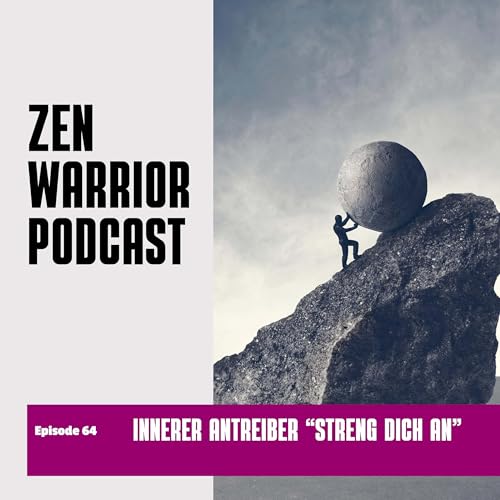 Die inneren Antreiber (5 Teile) Sei stark: Zen Warrior Podcast Episode #64