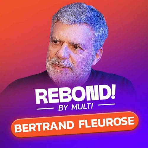 Episode 7/REBOND - Bertrand Fleurose, de trader &agrave; Cityscoot, on lui a tout pris