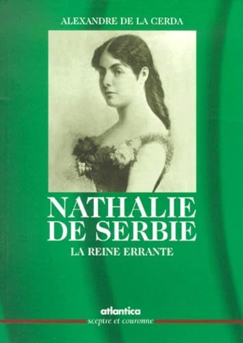 Nathalie de Serbie : la Reine errante